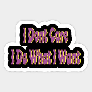 i don't care i do what i want Sticker